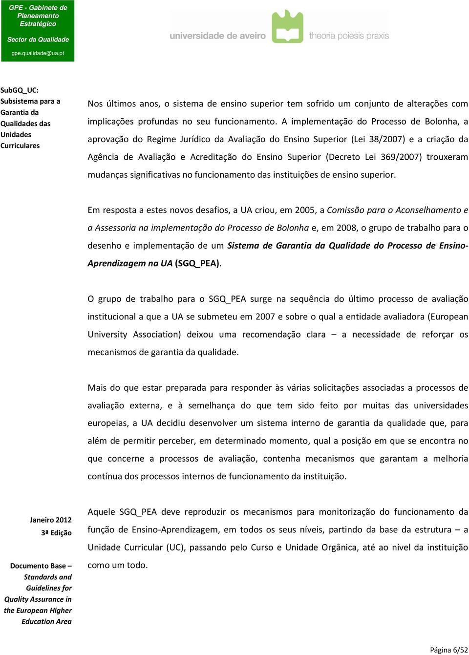 369/2007) trouxeram mudanças significativas no funcionamento das instituições de ensino superior.