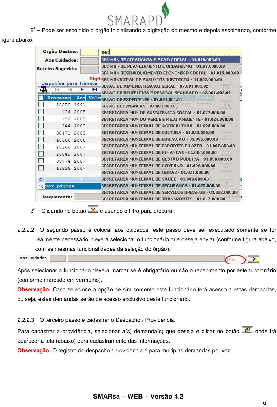 2.2.2. O segundo passo é colocar aos cuidados, este passo deve ser executado somente se for realmente necessário, deverá selecionar o funcionário que deseja enviar (conforme figura abaixo, com as