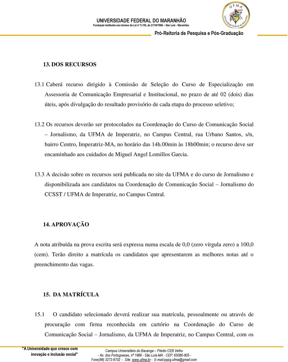 provisório de cada etapa do processo seletivo; 13.