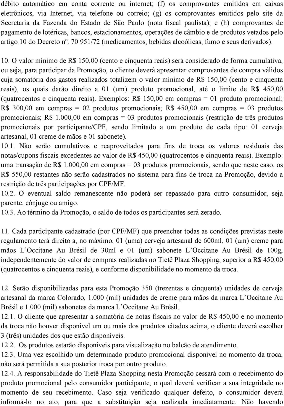 70.951/72 (medicamentos, bebidas alcoólicas, fumo e seus derivados). 10.