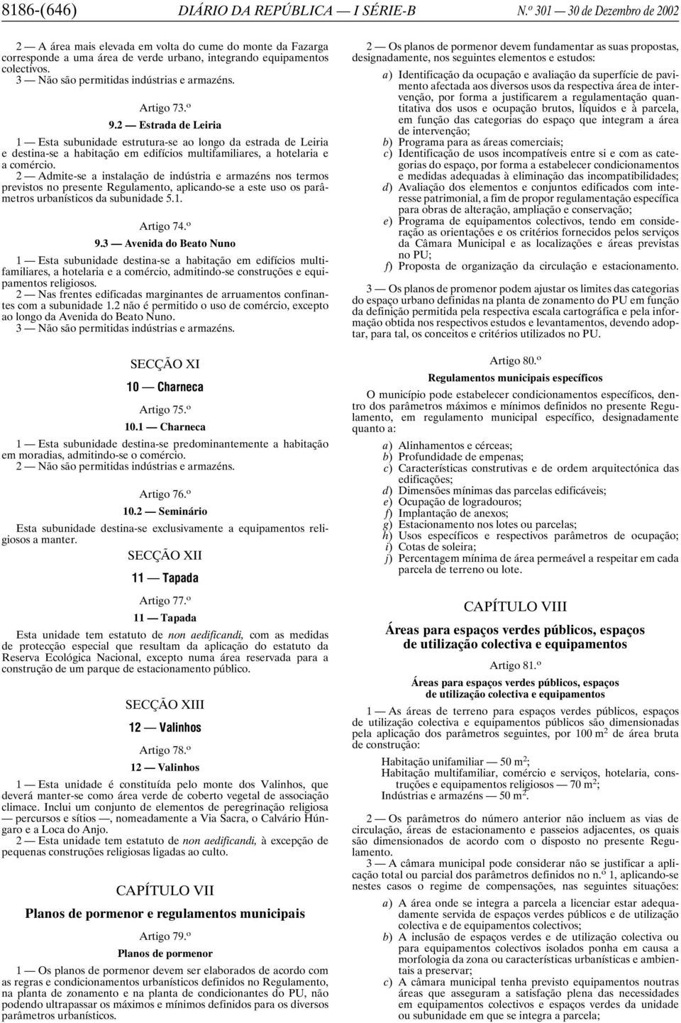 3 Não são permitidas indústrias e armazéns. Artigo 73. o 9.