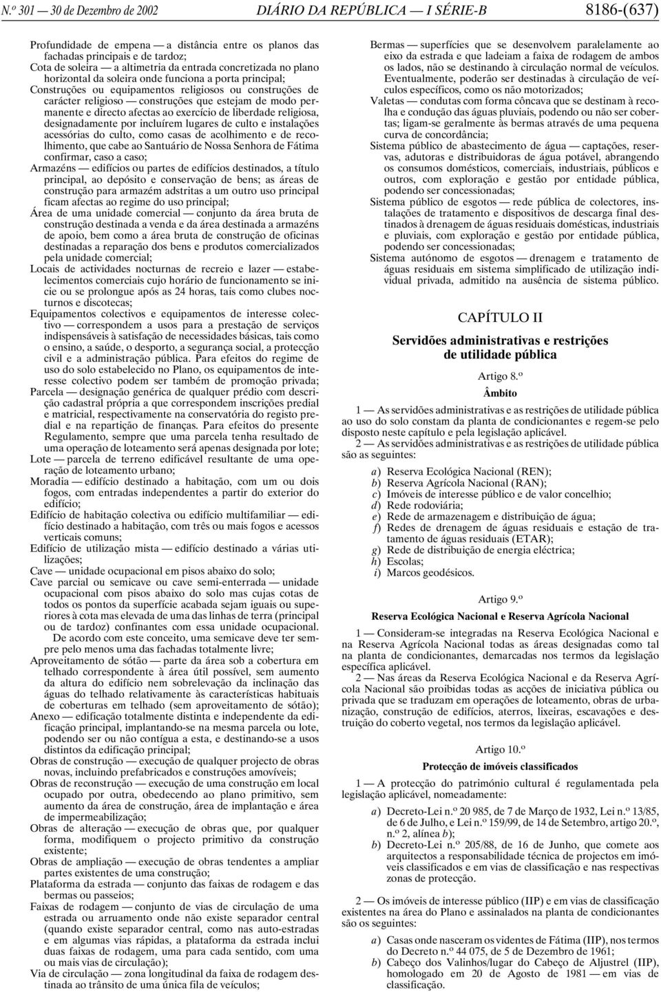 permanente e directo afectas ao exercício de liberdade religiosa, designadamente por incluírem lugares de culto e instalações acessórias do culto, como casas de acolhimento e de recolhimento, que