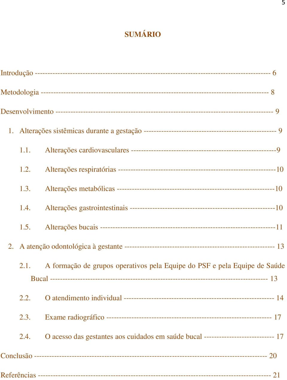 1. Alterações sistêmicas durante a gestação ----------------------------------------------------- 9 1.1. Alterações cardiovasculares ----------------------------------------------------------9 1.2.