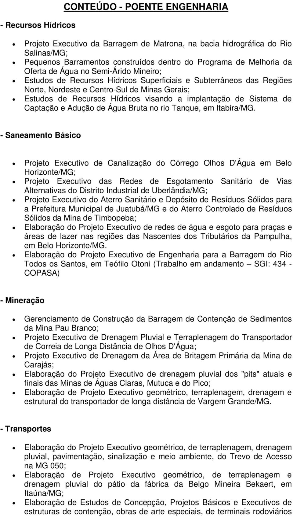 implantação de Sistema de Captação e Adução de Água Bruta no rio Tanque, em Itabira/MG.