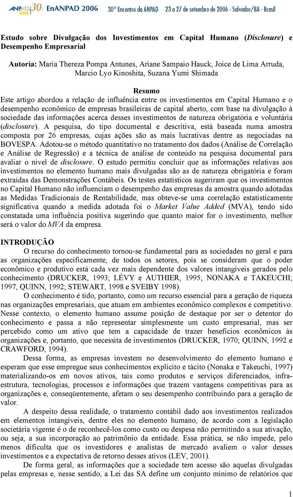 na divulgação à sociedade das informações acerca desses investimentos de natureza obrigatória e voluntária (disclosure).