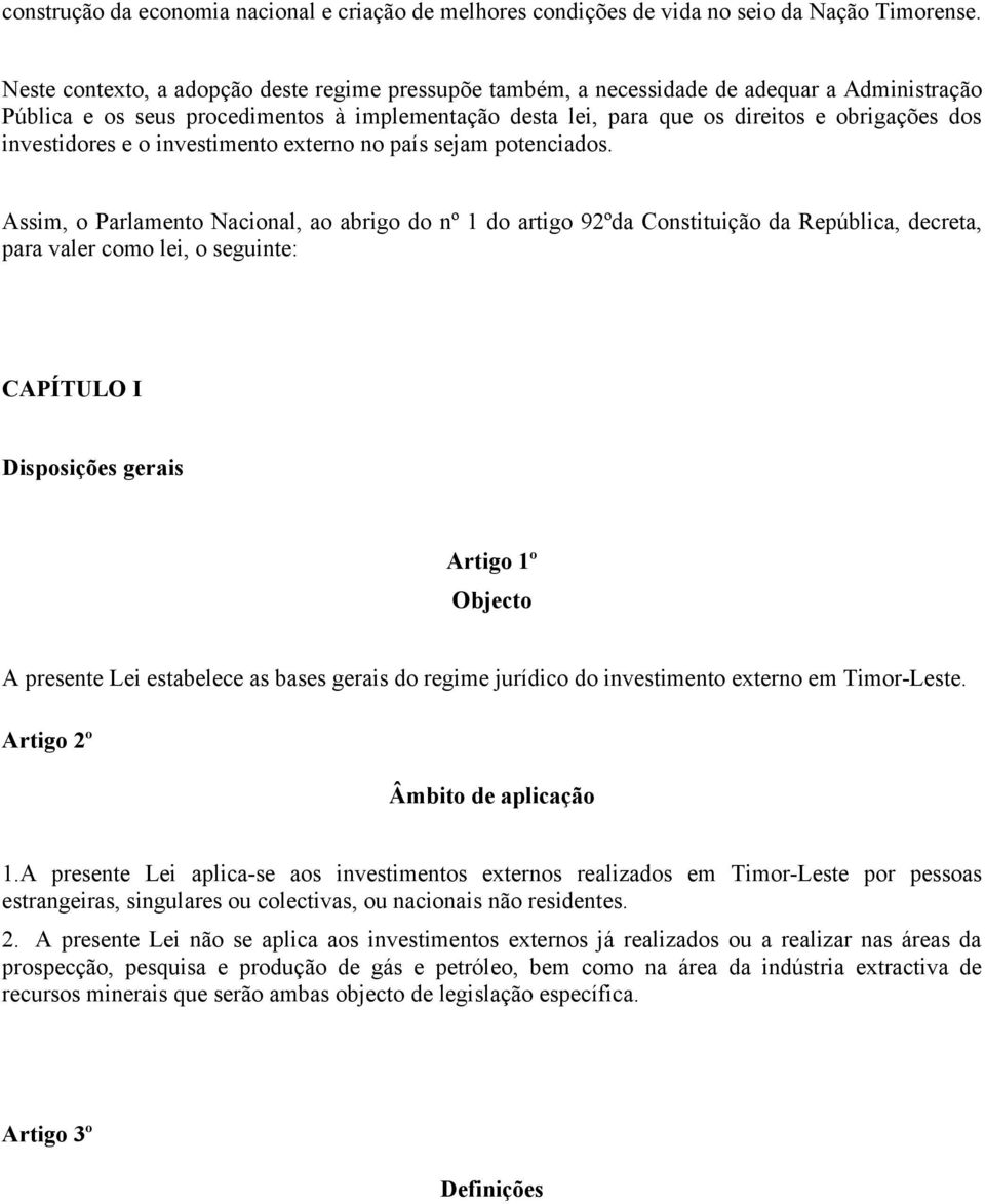 investidores e o investimento externo no país sejam potenciados.