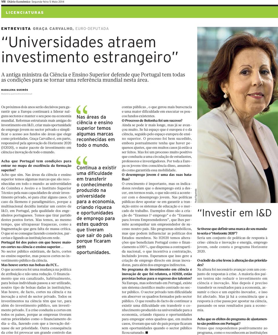 pt Os próximos dois anos serão decisivos para garantir que a Europa continuará a liderar nalguns sectores e manter o seu peso na economia mundial.