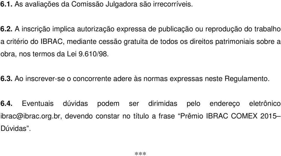 de todos os direitos patrimoniais sobre a obra, nos termos da Lei 9.610/98. 6.3.