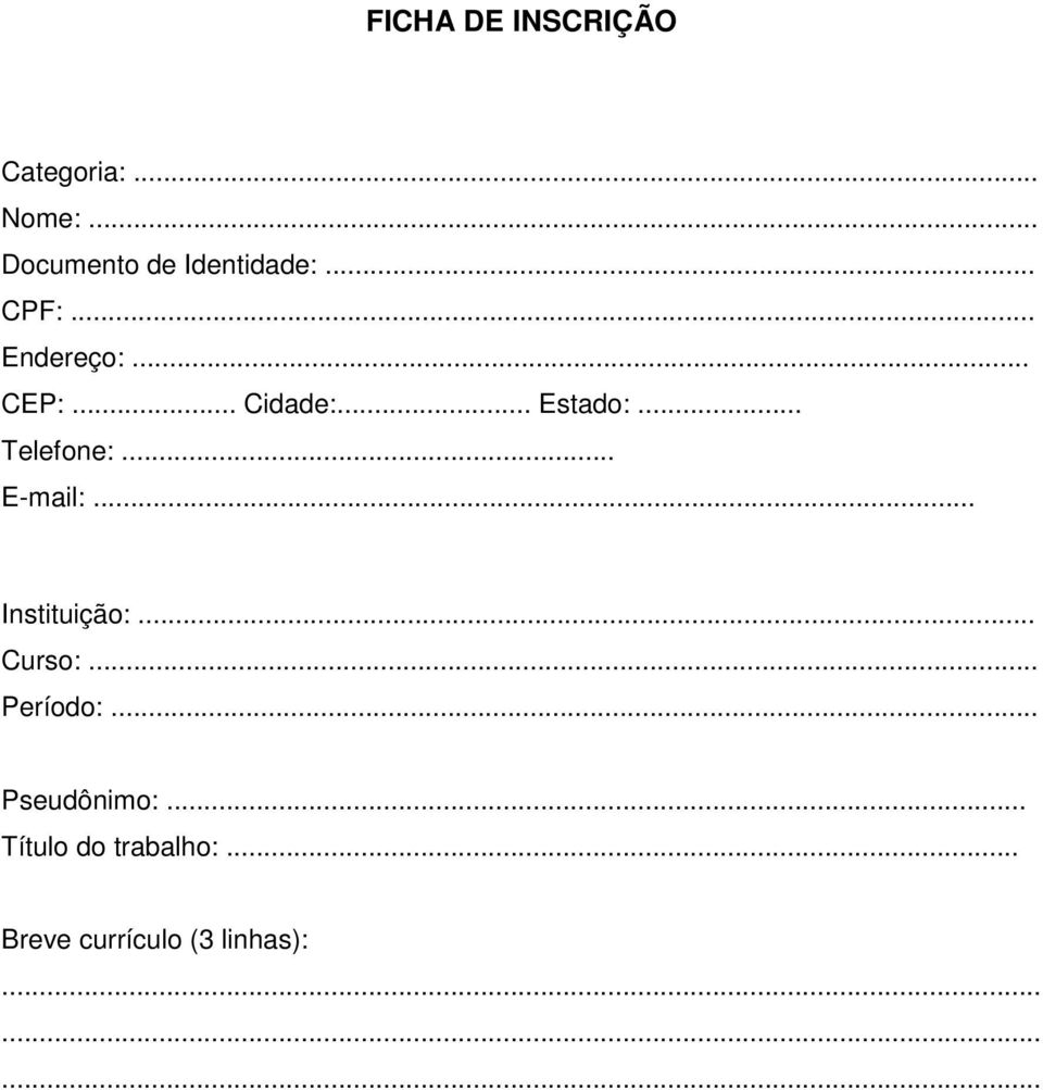.. Cidade:... Estado:... Telefone:... E-mail:... Instituição:.