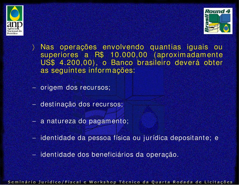 200,00), o Banco brasileiro deverá obter as seguintes informações: origem dos