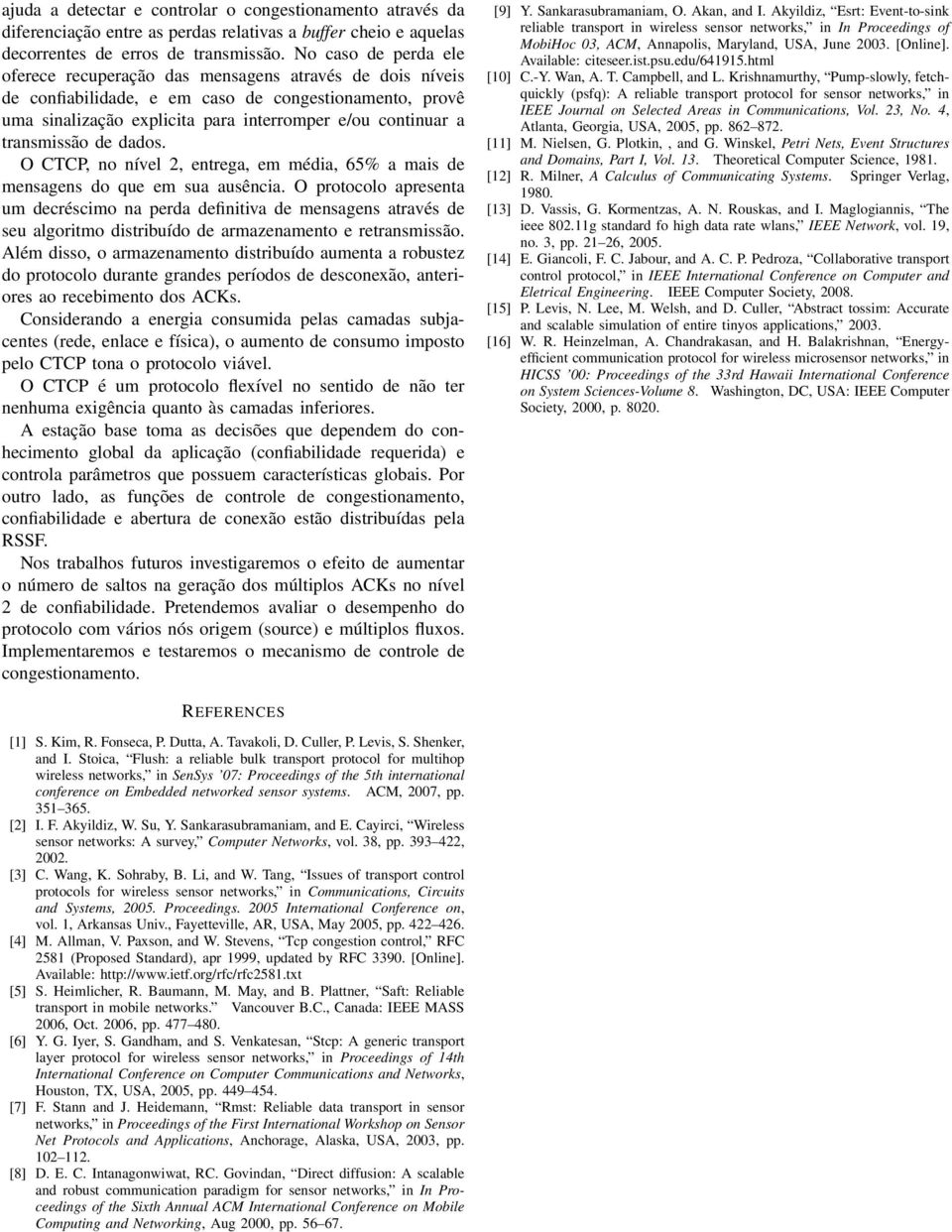 transmissão de dados. O CTCP, no nível 2, entrega, em média, 65% a mais de mensagens do que em sua ausência.