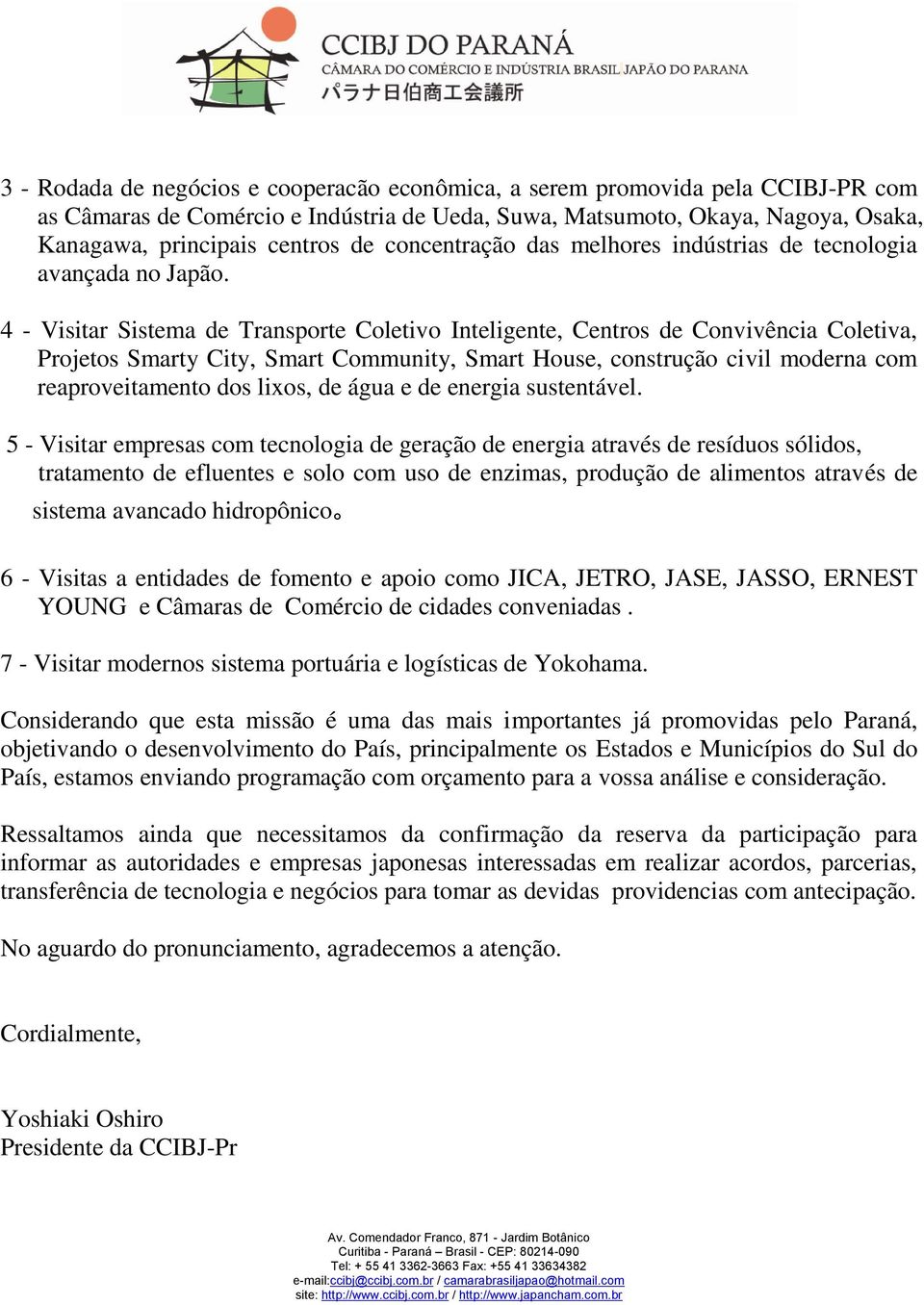 4 - Visitar Sistema de Transporte Coletivo Inteligente, Centros de Convivência Coletiva, Projetos Smarty City, Smart Community, Smart House, construção civil moderna com reaproveitamento dos lixos,