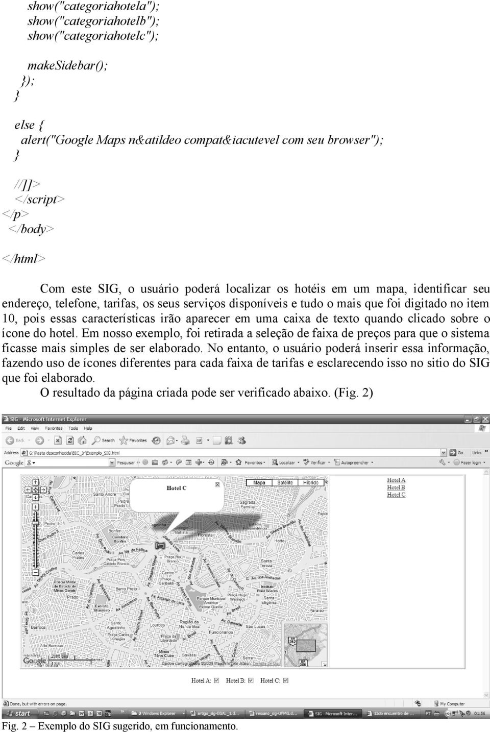 características irão aparecer em uma caixa de texto quando clicado sobre o ícone do hotel.