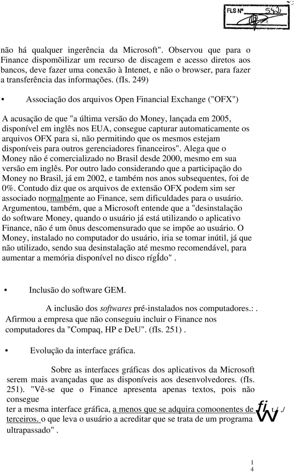 249) Associação dos arquivos Open Financial Exchange ("OFX") A acusação de que "a última versão do Money, lançada em 2005, disponível em inglês nos EUA, consegue capturar automaticamente os arquivos