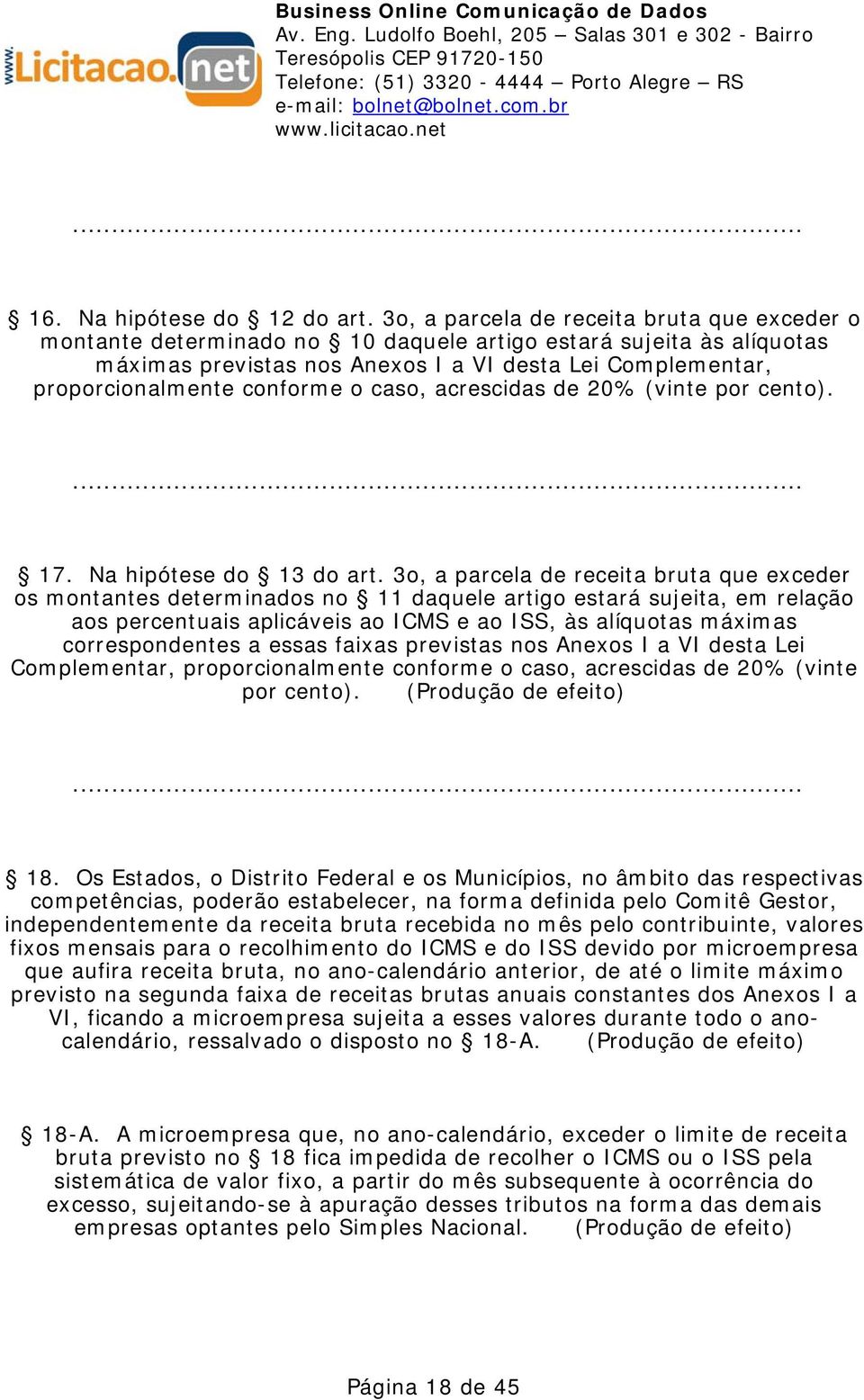 conforme o caso, acrescidas de 20% (vinte por cento). 17. Na hipótese do 13 do art.