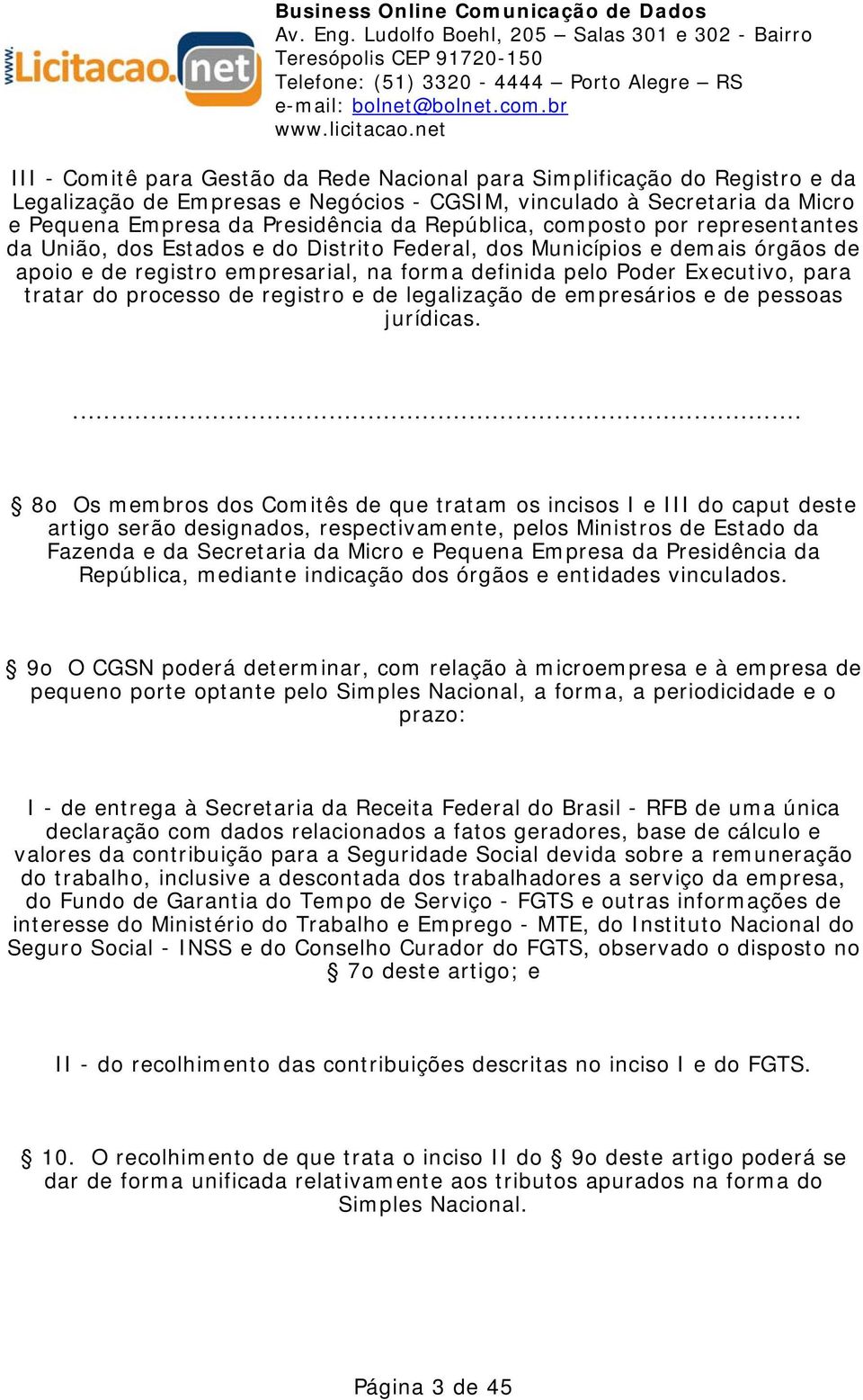 tratar do processo de registro e de legalização de empresários e de pessoas jurídicas.