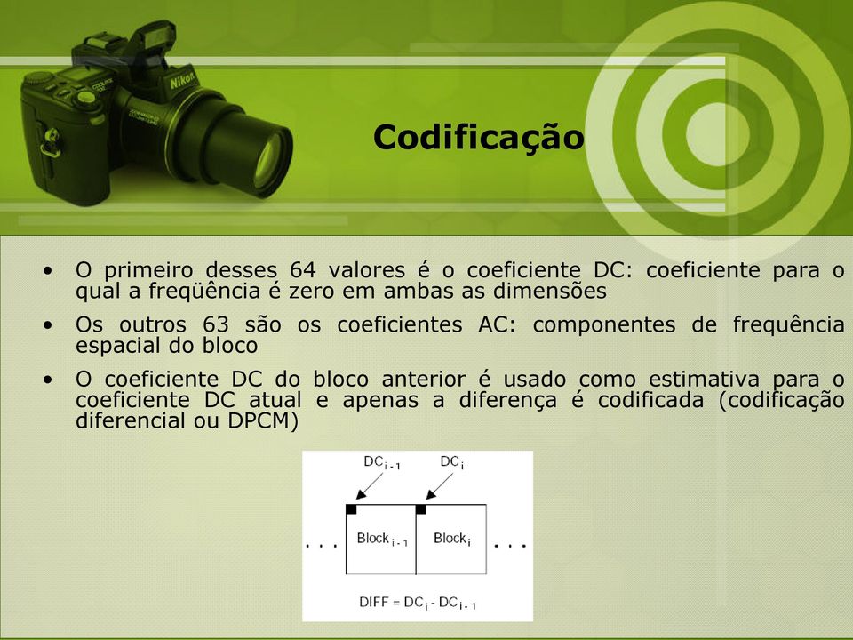 de frequência espacial do bloco O coeficiente DC do bloco anterior é usado como estimativa