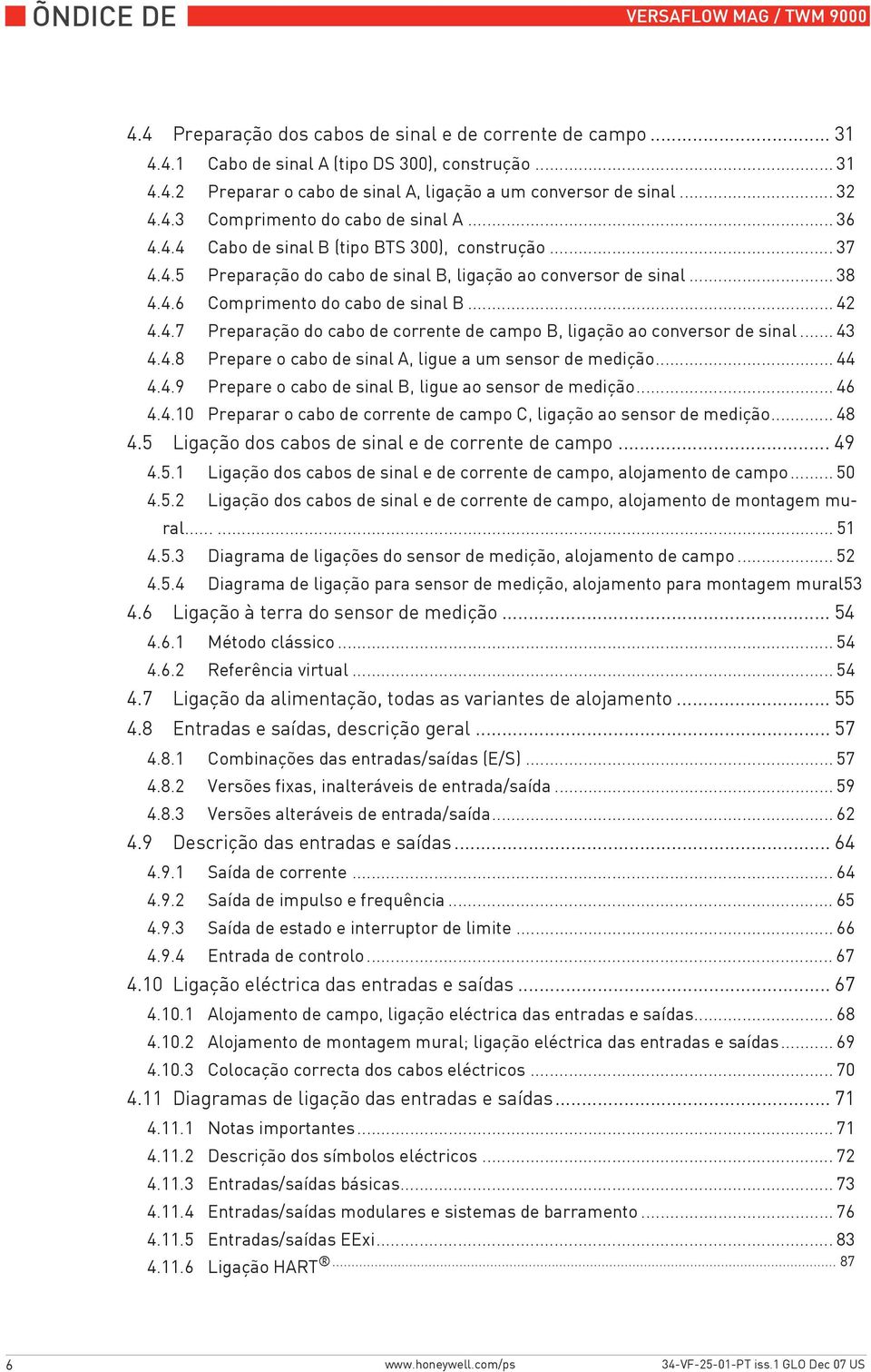 .. 42 4.4.7 Preparação do cabo de corrente de campo B, ligação ao conversor de sinal... 43 4.4.8 Prepare o cabo de sinal A, ligue a um sensor de medição... 44 4.4.9 Prepare o cabo de sinal B, ligue ao sensor de medição.