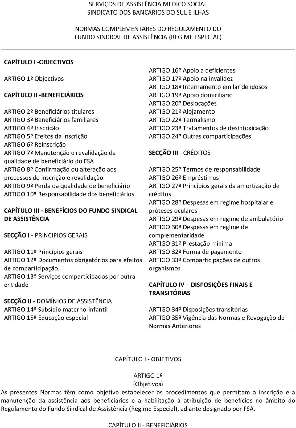 Manutenção e revalidação da qualidade de beneficiário do FSA ARTIGO 8º Confirmação ou alteração aos processos de inscrição e revalidação ARTIGO 9º Perda da qualidade de beneficiário ARTIGO 10º