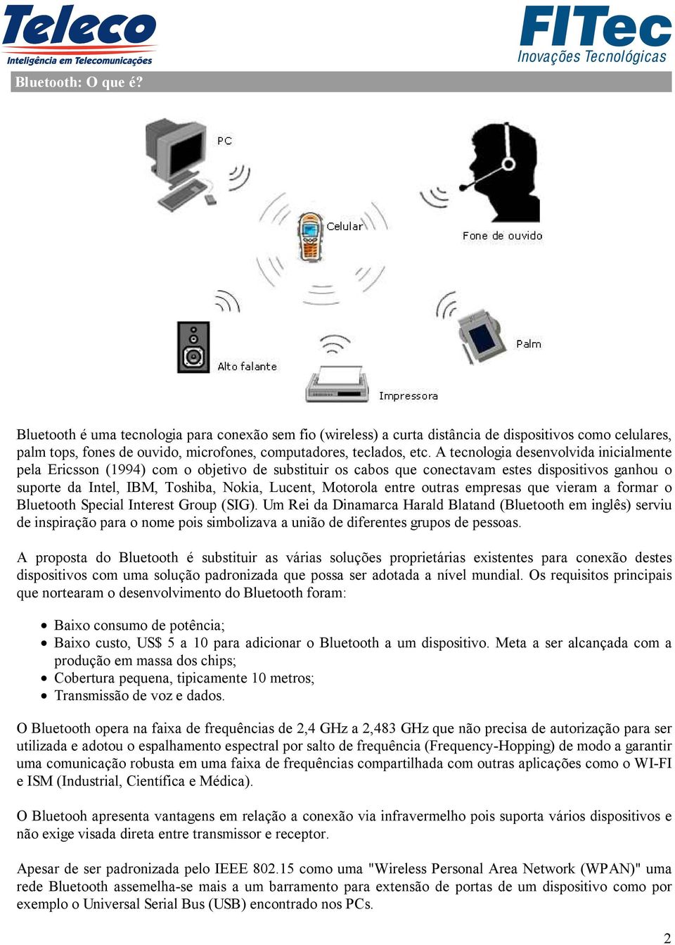 entre outras empresas que vieram a formar o Bluetooth Special Interest Group (SIG).