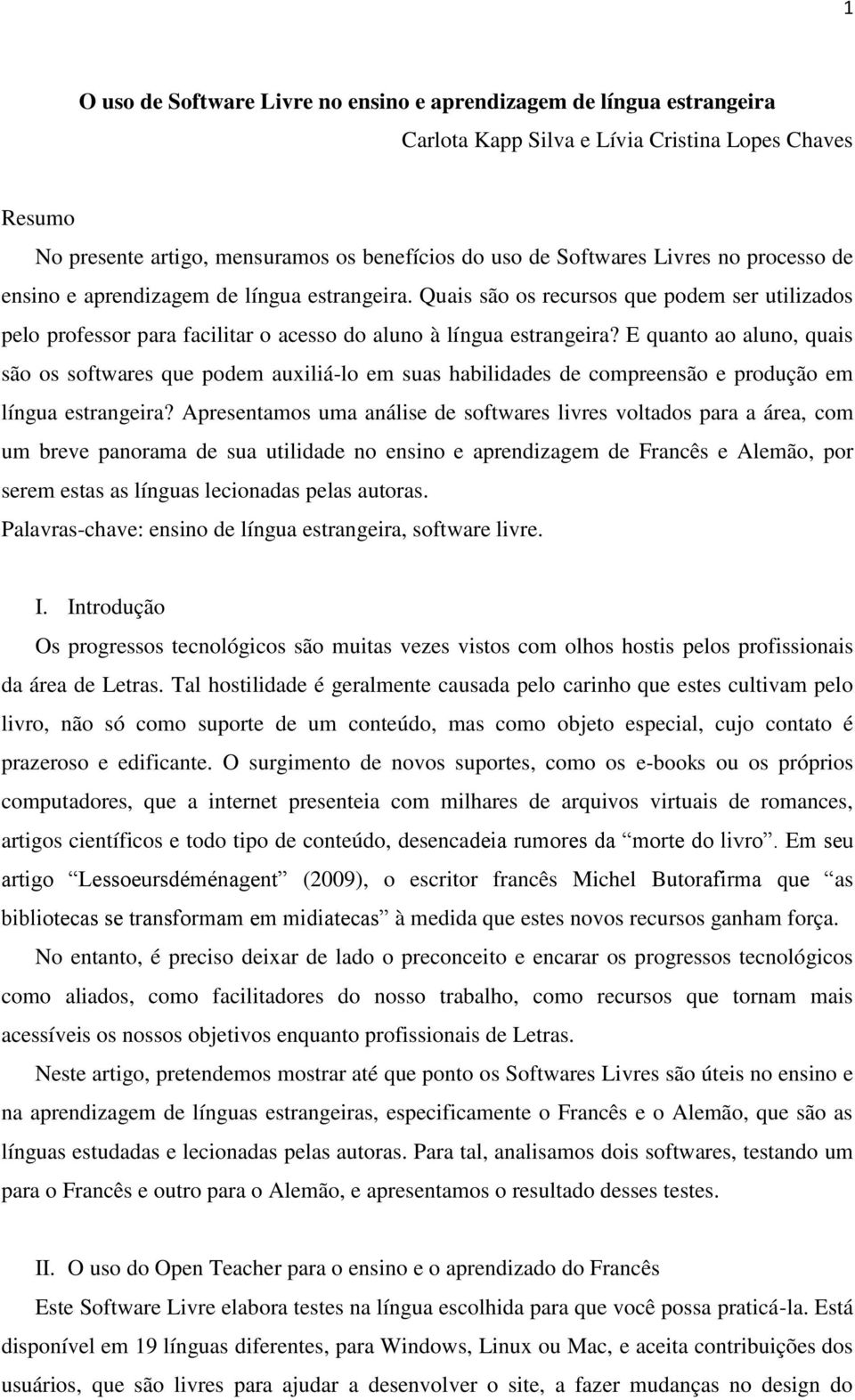 E quanto ao aluno, quais são os softwares que podem auxiliá-lo em suas habilidades de compreensão e produção em língua estrangeira?