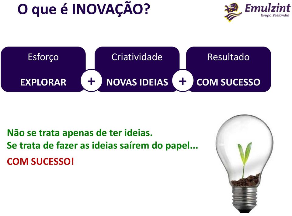 NOVAS IDEIAS + COM SUCESSO Não se trata