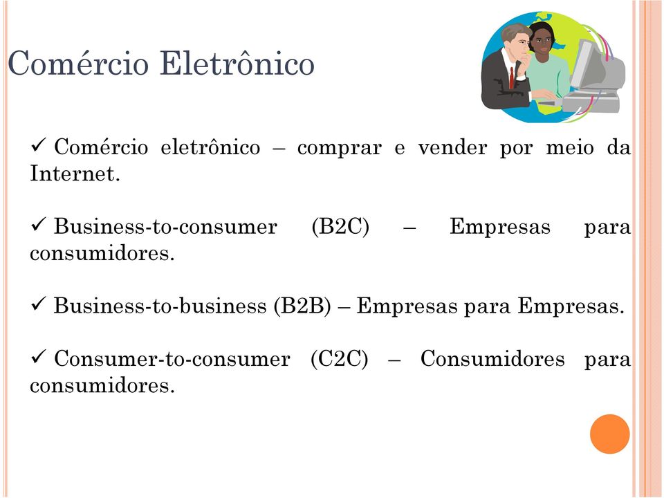 Business-to-consumer (B2C) Empresas para consumidores.