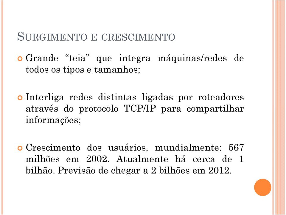 doprotocolotcp/ippara compartilhar informações; Crescimento dos usuários,