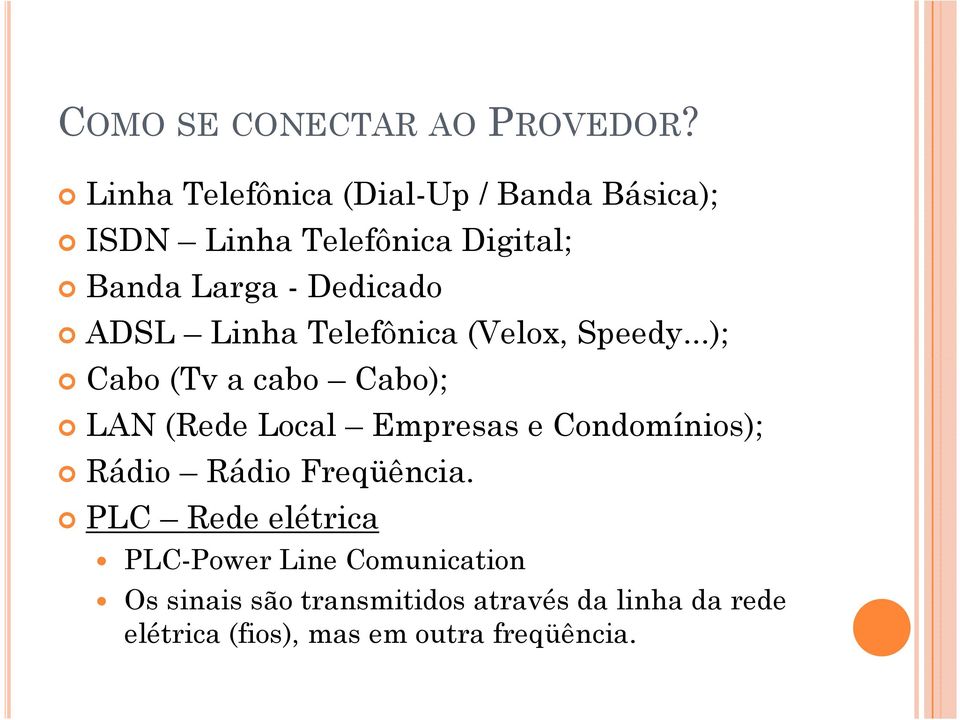 ADSL Linha Telefônica (Velox, Speedy.