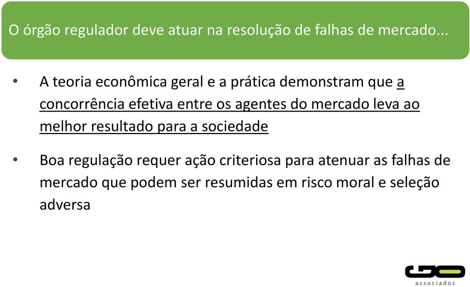 os agentes do mercado leva ao melhor resultado para a sociedade Boa regulação requer