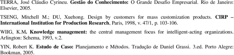 CIRP International Institution for Production Research, Paris, 1998, v. 47/1, p. 103-106. WIIG, K.M.