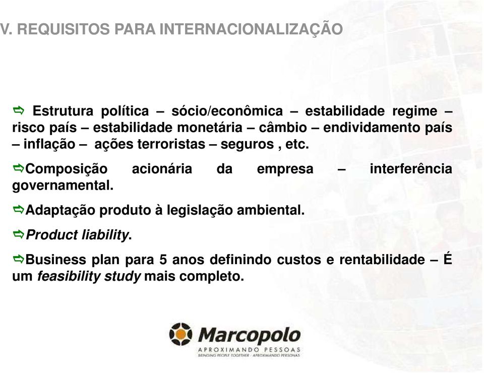 Composição acionária da empresa interferência governamental. Adaptação produto à legislação ambiental.