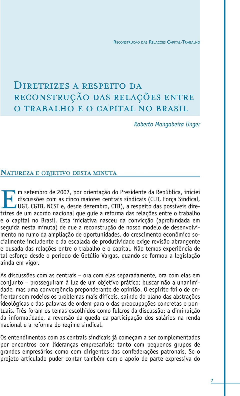 a respeito das possíveis diretrizes de um acordo nacional que guie a reforma das relações entre o trabalho e o capital no Brasil.