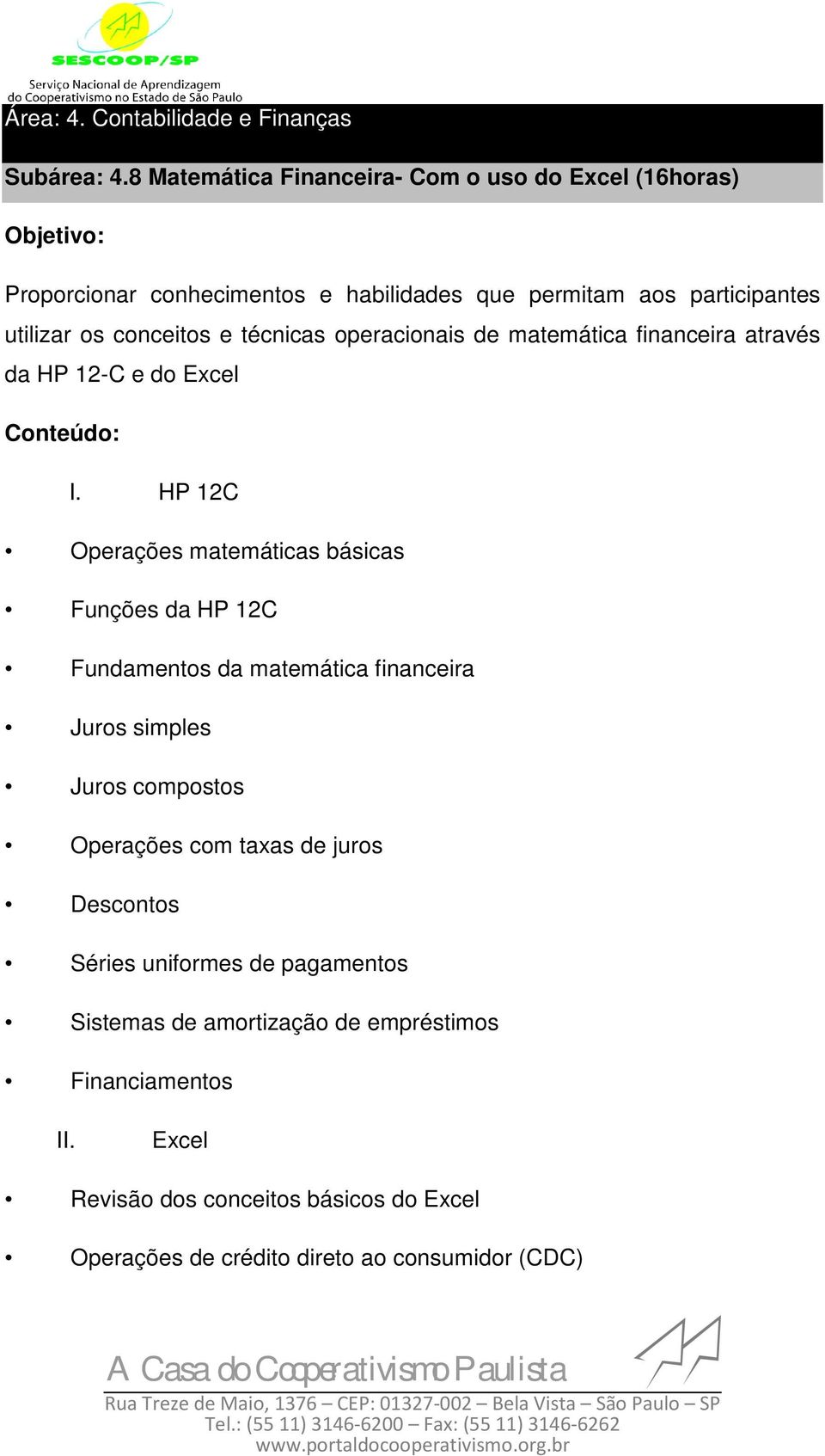 técnicas operacionais de matemática financeira através da HP 12-C e do Excel I.