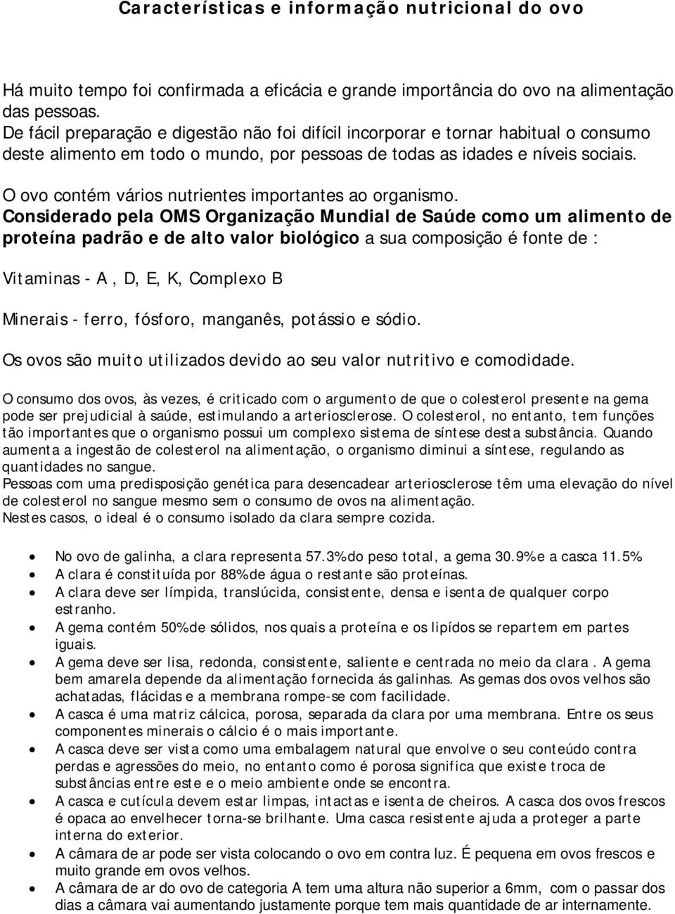 O ovo contém vários nutrientes importantes ao organismo.