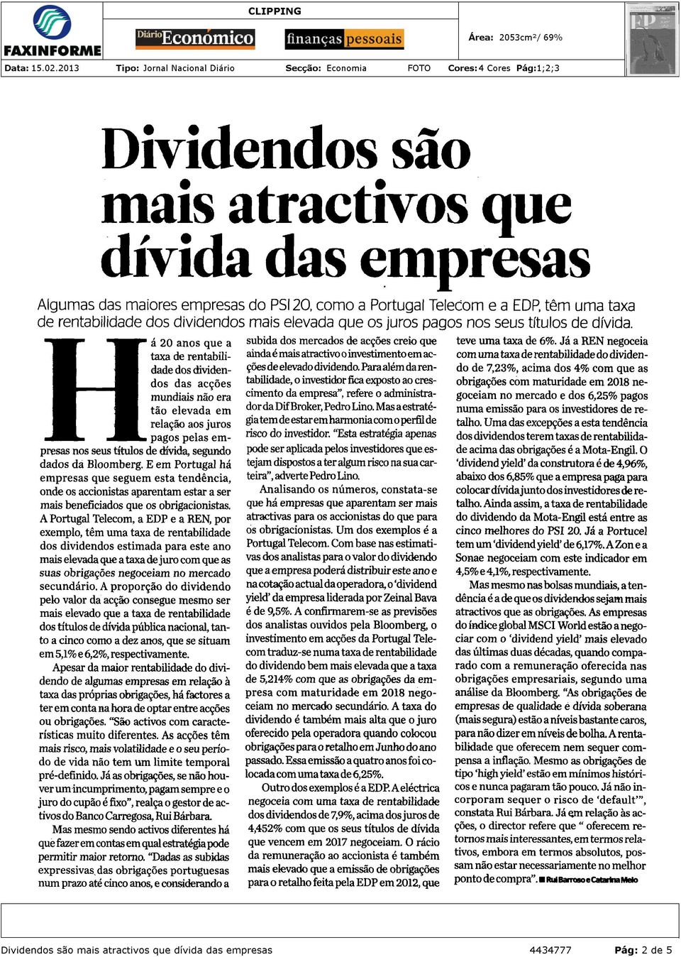 "É sempre aconselhável olhar para o rácio de cobertura do dividendo, olhar para a parte dos lucros que sai da empresa.