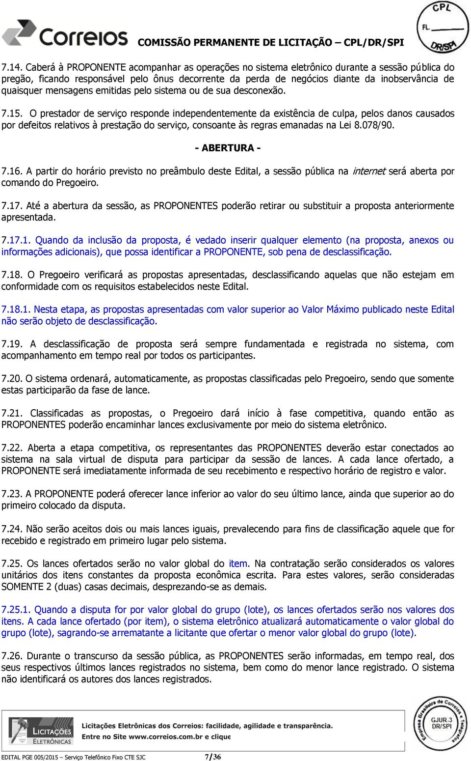 O prestador de serviço responde independentemente da existência de culpa, pelos danos causados por defeitos relativos à prestação do serviço, consoante às regras emanadas na Lei 8.078/90.