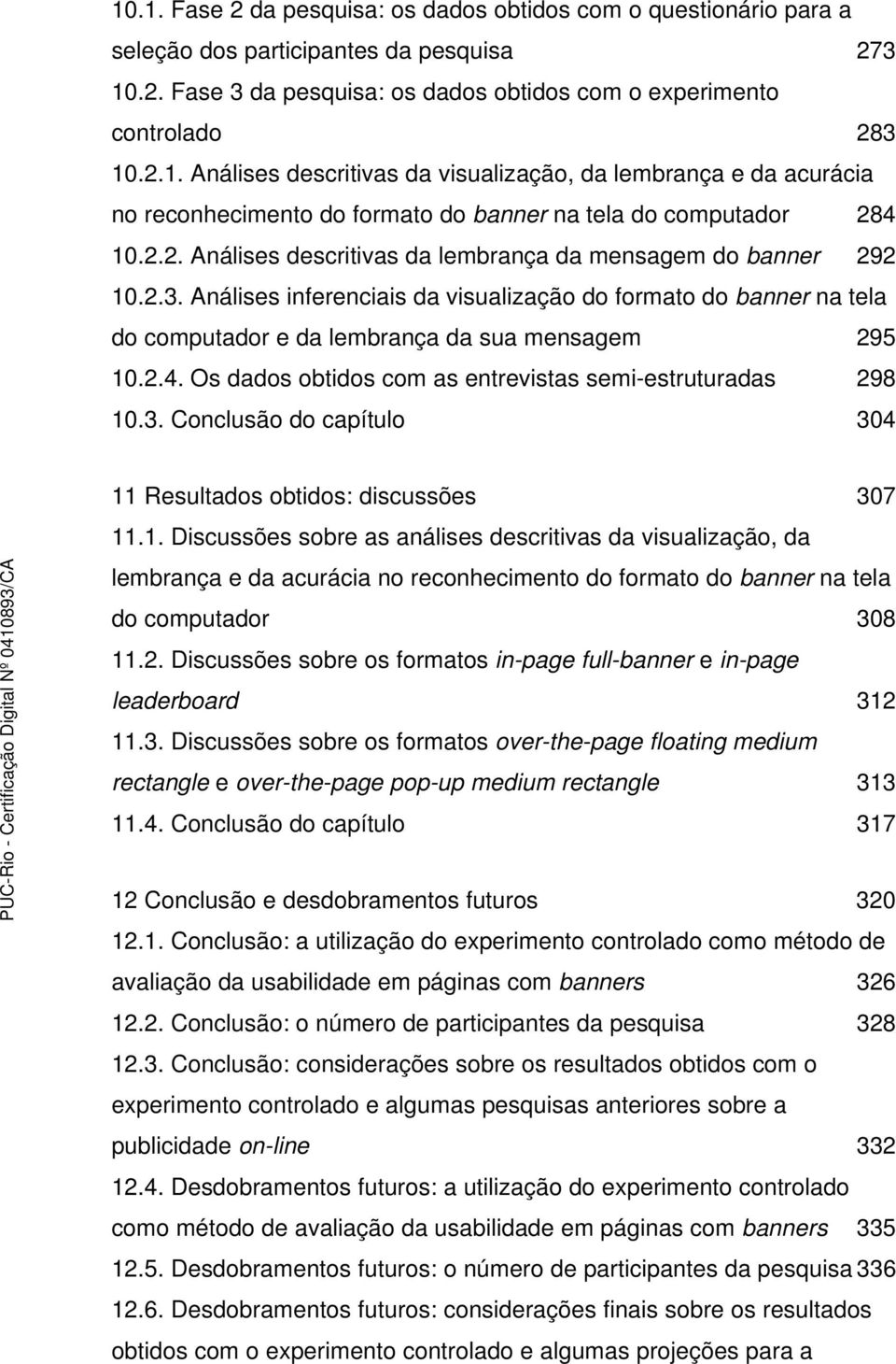 Os dados obtidos com as entrevistas semi-estruturadas 298 10