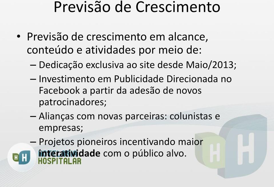 no Facebook a partir da adesão de novos patrocinadores; Alianças com novas parceiras: