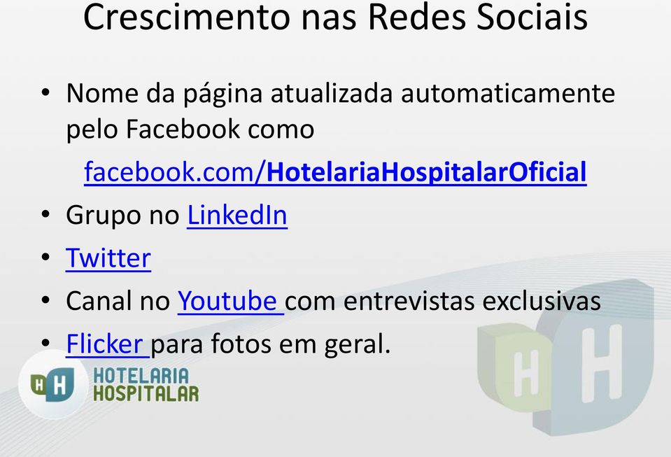 com/hotelariahospitalaroficial Grupo no LinkedIn Twitter