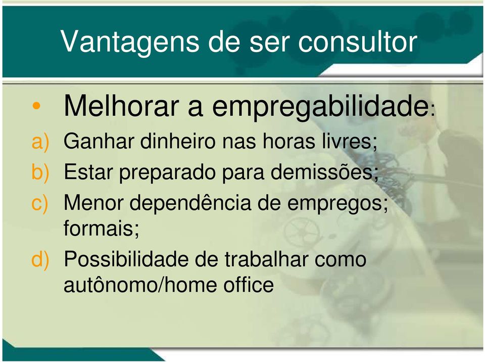 para demissões; c) Menor dependência de empregos;