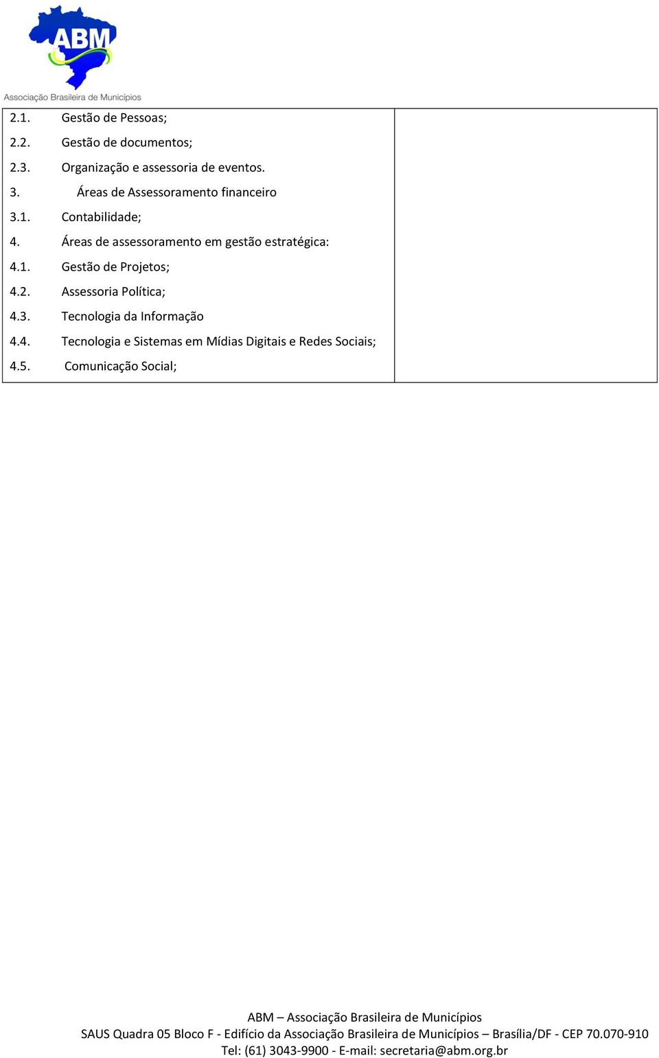 Áreas de assessoramento em gestão estratégica: 4.1. Gestão de Projetos; 4.2.