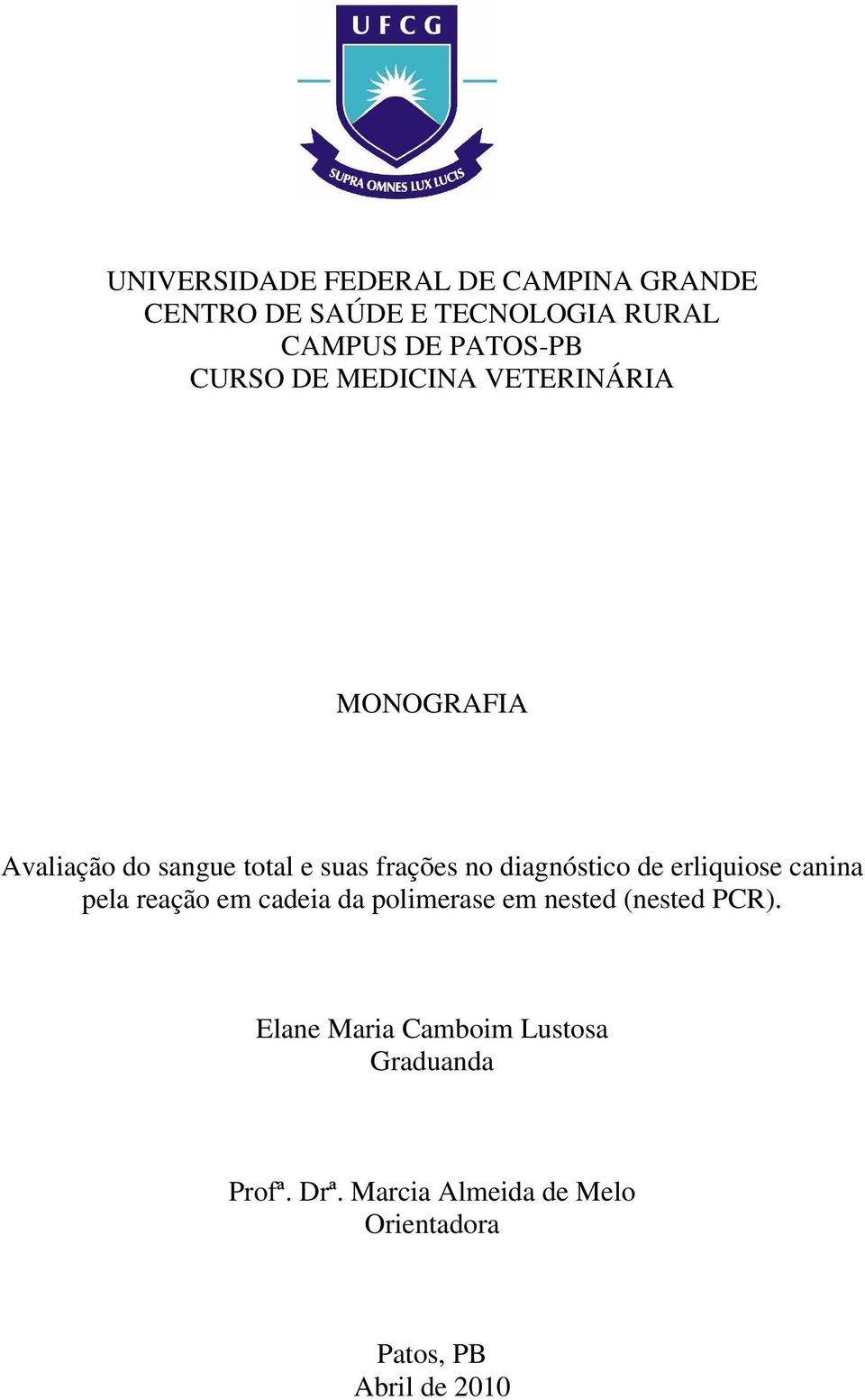 diagnóstico de erliquiose canina pela reação em cadeia da polimerase em nested (nested PCR).