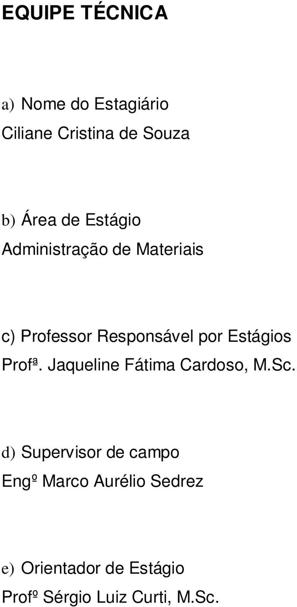 Estágios Profª. Jaqueline Fátima Cardoso, M.Sc.