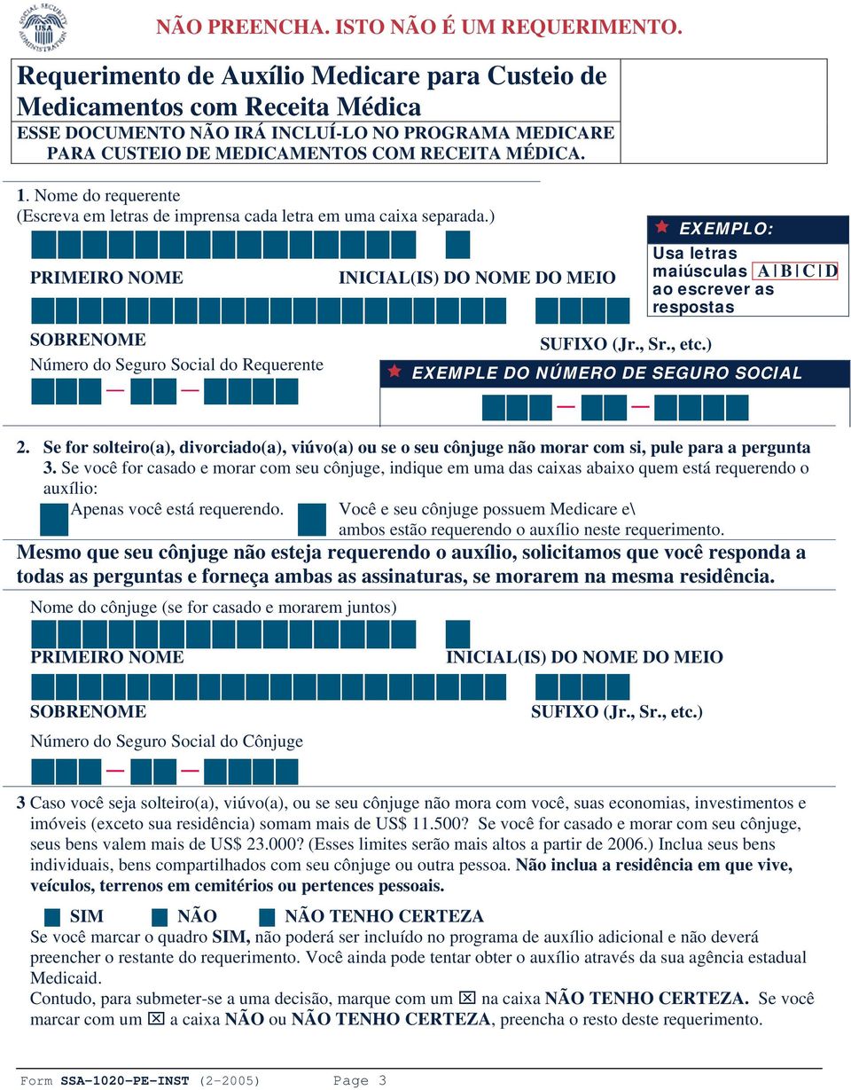 ) PRIMEIRO NOME SOBRENOME Número do Seguro Social do Requerente INICIAL(IS) DO NOME DO MEIO EXEMPLO: Usa letras maiúsculas A B C D ao escrever as respostas SUFIXO (Jr., Sr., etc.