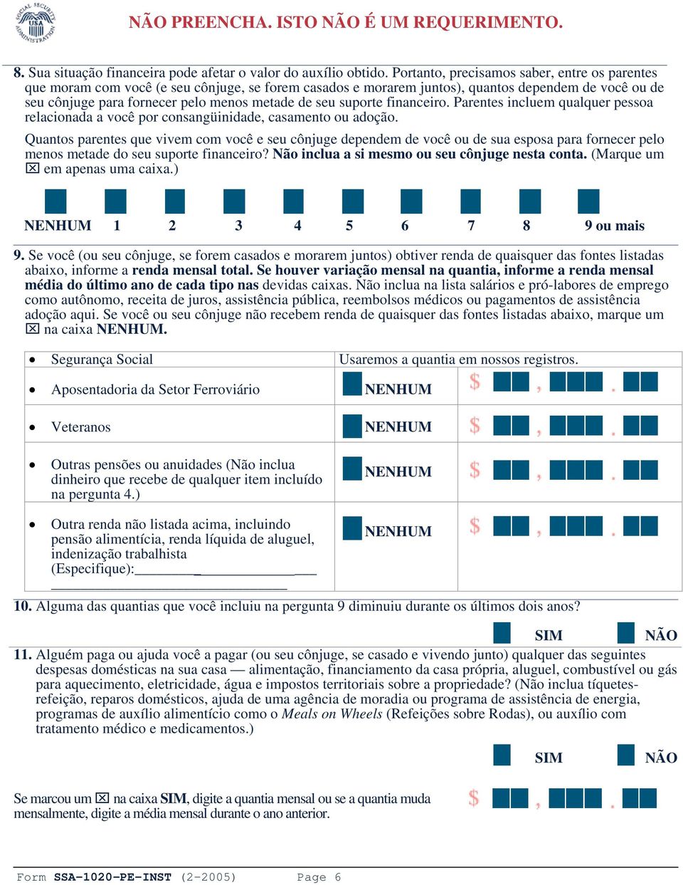 suporte financeiro. Parentes incluem qualquer pessoa relacionada a você por consangüinidade, casamento ou adoção.