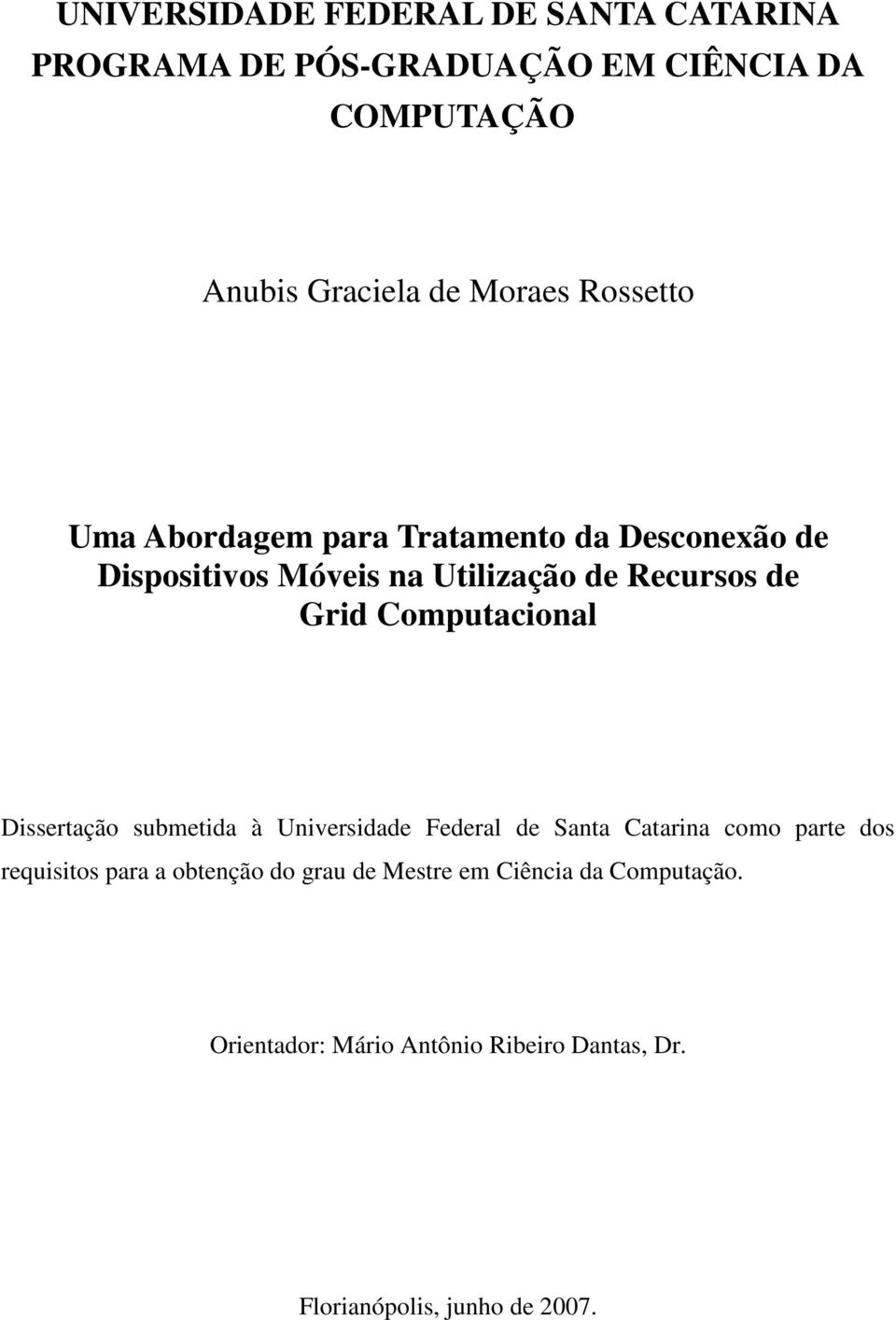 Computacional Dissertação submetida à Universidade Federal de Santa Catarina como parte dos requisitos para a