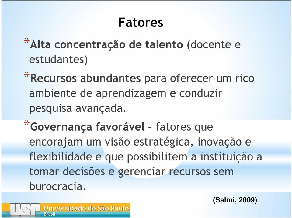 *Governança favorável fatores que encorajam um visão estratégica, inovação e