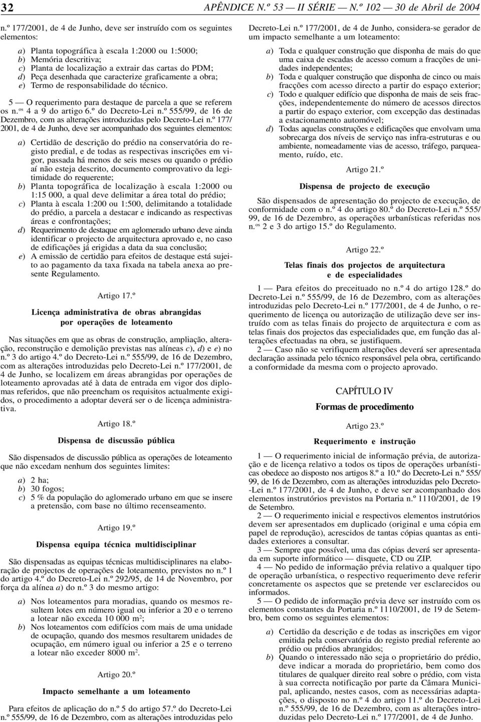 º do Decreto-Lei n.º 555/99, de 16 de Dezembro, com as alterações introduzidas pelo Decreto-Lei n.