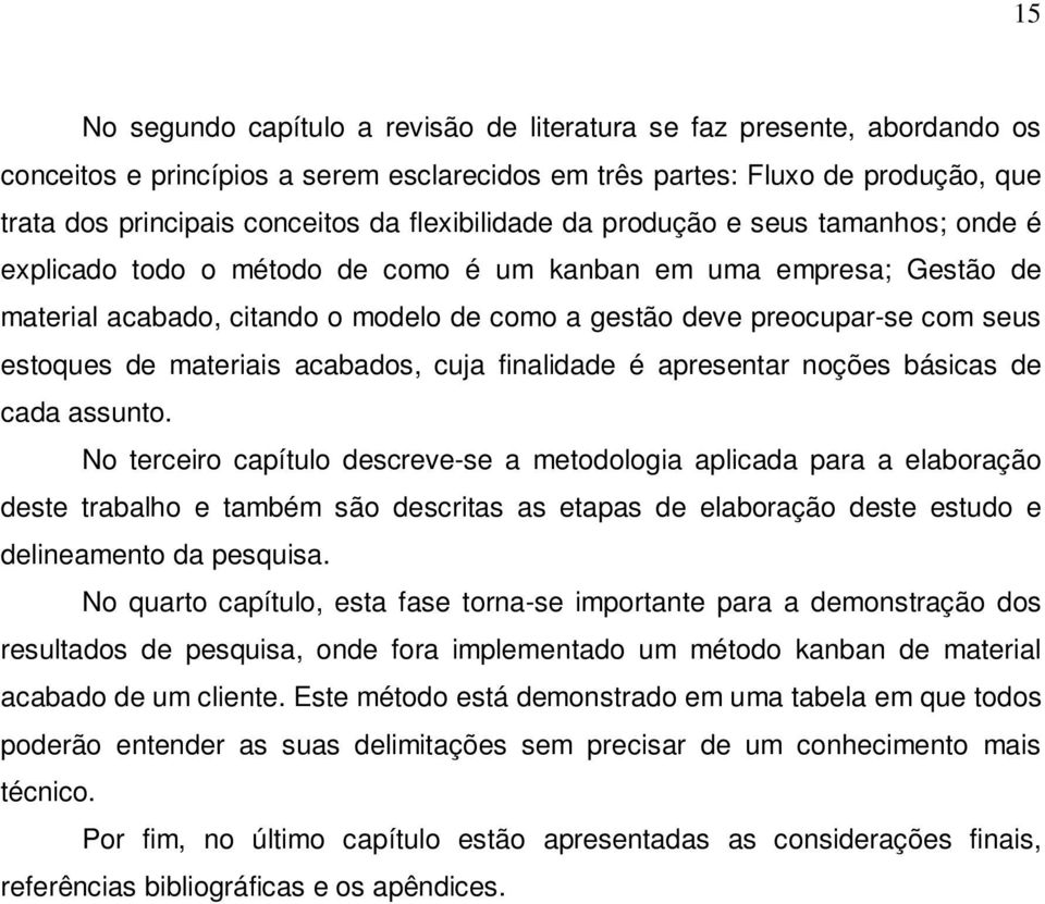 estoques de materiais acabados, cuja finalidade é apresentar noções básicas de cada assunto.